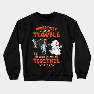 Apparently We're Trouble When We Are Together tshirt  Ghost Halloween T-Shirt Crewneck Sweatshirt